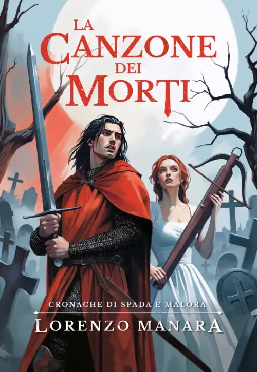 Copertina del romanzo storico fantasy La Canzone dei Morti, scritto da Lorenzo Manara