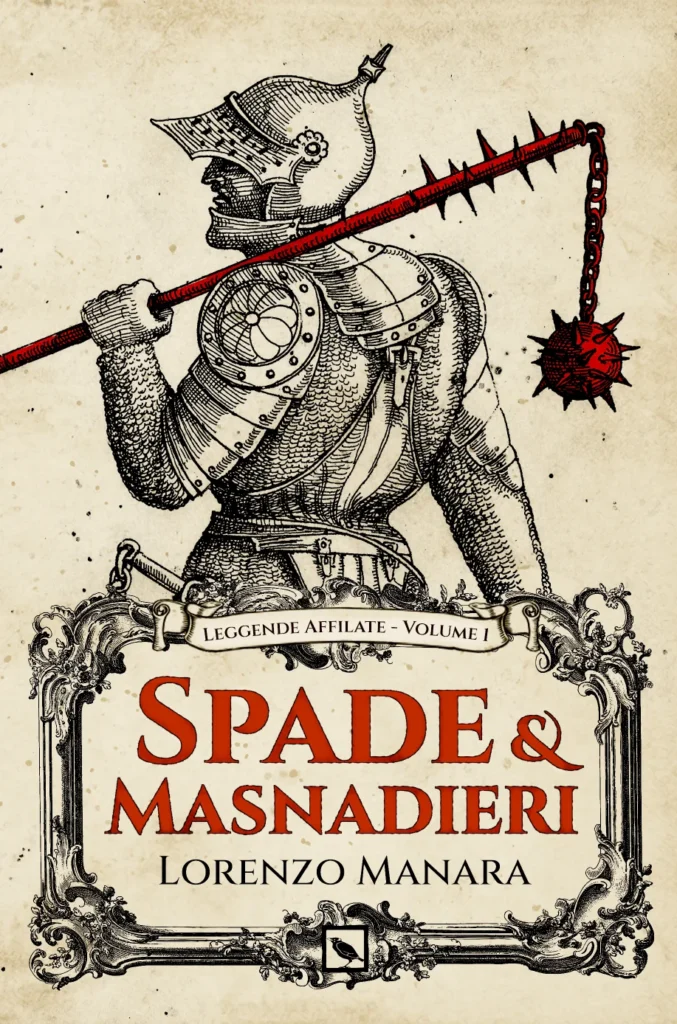 spade-e-masnadieri-libri-di-leggende-affilate-lorenzo-manara Spade e Masnadieri di Lorenzo Manara, libro di leggende affilate